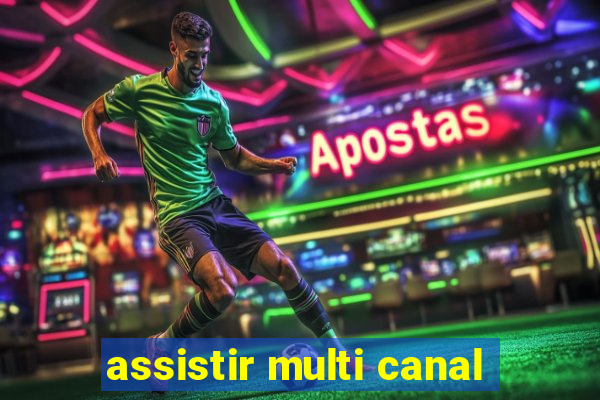 assistir multi canal